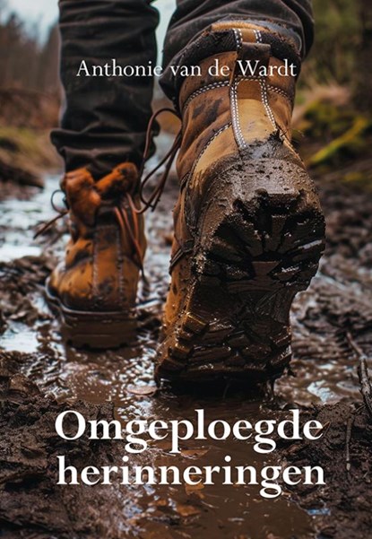 Omgeploegde herinneringen, Anthonie van de Wardt - Paperback - 9789463656702