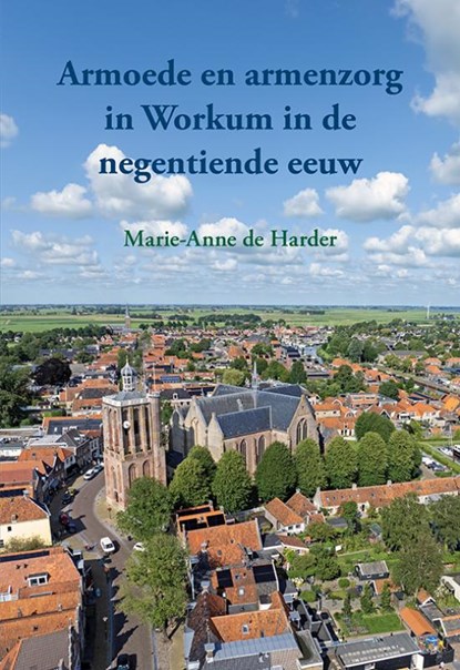 Armoede en armenzorg in Workum in de negentiende eeuw, Marie-Anne de Harder - Paperback - 9789463656979