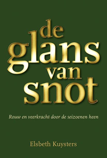 De glans van snot, Elsbeth Kuysters - Paperback - 9789463657846