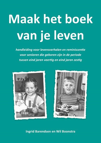 Maak het boek van je leven, Wil Boonstra ; Ingrid Barentsen - Paperback - 9789463658263