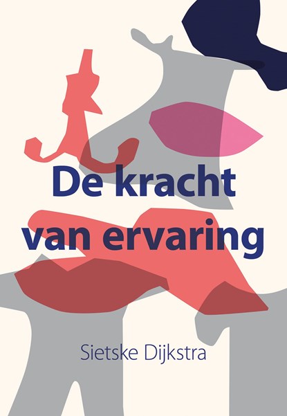 De kracht van ervaring, Sietske Dijkstra - Ebook Adobe PDF - 9789463658430