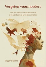Vergeten voormoeders - Peggy Bijlsma - 9789463658973