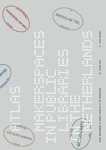 Atlas: Makerspaces in Public Libraries in The Netherlands, Olindo Caso ; Joran Kuijper - Paperback - 9789463661478