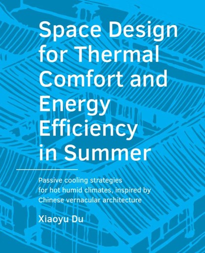 Space Design for Thermal Comfort and Energy Efficiency in Summer, Xiaoyu Du - Paperback - 9789463662185
