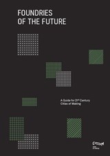 Foundries of the Future - Ben Croxford ; Teresa Domenech ; Birgit Hausleitner ; Adrian Vickery Hill ; Han Meyer ; Alexandre Orban ; Victor Munoz Sanz ; Fabio Vanin ; Josie Warden - 9789463662475