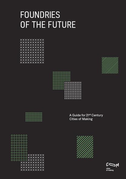 Foundries of the Future, Ben Croxford ; Teresa Domenech ; Birgit Hausleitner ; Adrian Vickery Hill ; Han Meyer ; Alexandre Orban ; Victor Munoz Sanz ; Fabio Vanin ; Josie Warden - Paperback - 9789463662475