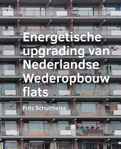 Energetische ­upgrading van ­Nederlandse Wederopbouw flats, Frits Schultheiss - Paperback - 9789463663021