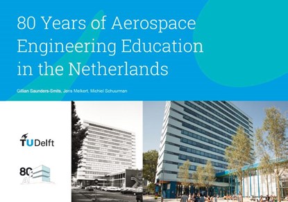 80 Years of Aerospace Engineering Education in the Netherlands, Gillian Saunders-Smits ; Joris Melkert ; Michiel Schuurman - Paperback - 9789463663380