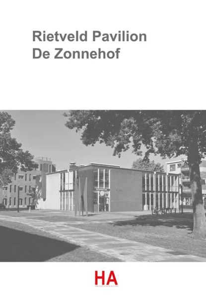 Rietveld Pavilion De Zonnehof, Noah van Asselt ; Lucca Fischer ; Tjeu de Gouw ; Annekee Groeninx van Zoelen ; Linda Hammerschlag ; Melanie Jansen ; Ebrina Koster ; Sophie Latour ; Isabel van Leeuwen ; Lidy Meijers ; Hilko Riepema ; Alice Sikiaridis ; Leon Vöckler ; Devi Venneman ; Robin Weishaupt ; Rik van de Wijgert ; Wouter Wil - Paperback - 9789463664554