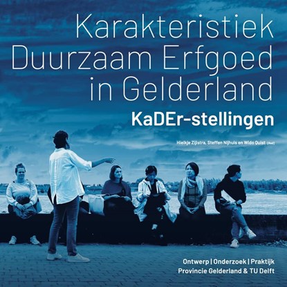 Karakteristiek Duurzaam Erfgoed in Gelderland – KaDEr-stellingen, Hielkje Zijlstra ; Steffen Nijhuis ; Wido Quist - Paperback - 9789463664851