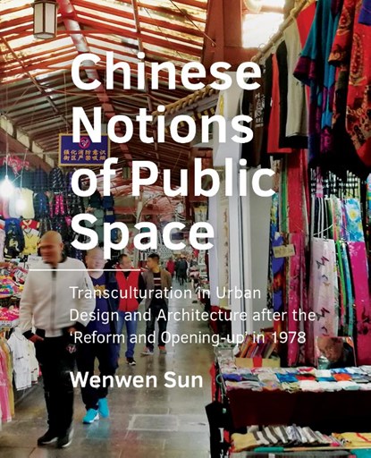 Chinese Notions of Public Space, Wenwen Sun - Paperback - 9789463665995