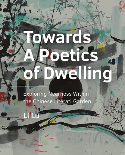 Towards A Poetics of Dwelling, Li Lu - Paperback - 9789463666381