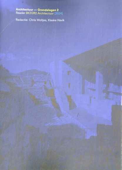 Architectuur — Grondslagen 2, Chris Woltjes ; Klaske Havik - Paperback - 9789463668200
