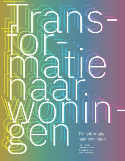 Transformatie naar woningen, Hilde Remøy ; Gerard van Bortel ; Erwin Heurkens ; Thomas Snoek ; Roeli van Venrooij - Paperback - 9789463668385