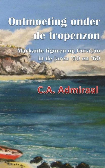 Ontmoeting onder de tropenzon, C.A. Admiraal - Paperback - 9789463670463