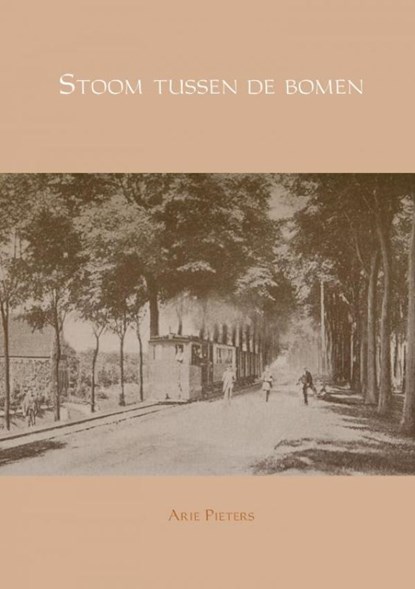 Stoom tussen de bomen, Arie Pieters - Paperback - 9789463670487