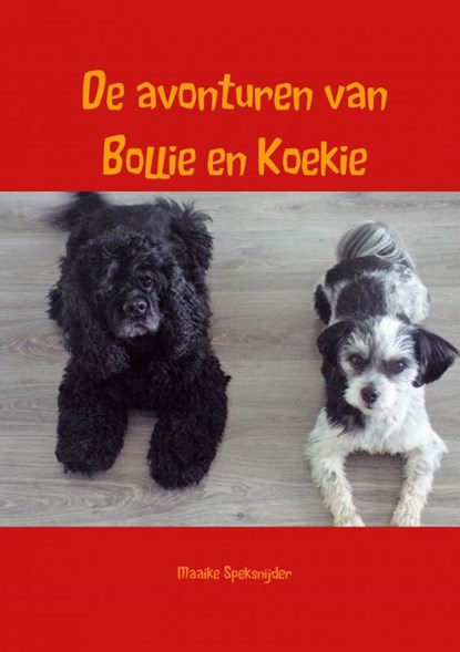 De avonturen van Bollie en Koekie, Maaike Speksnijder - Paperback - 9789463670920