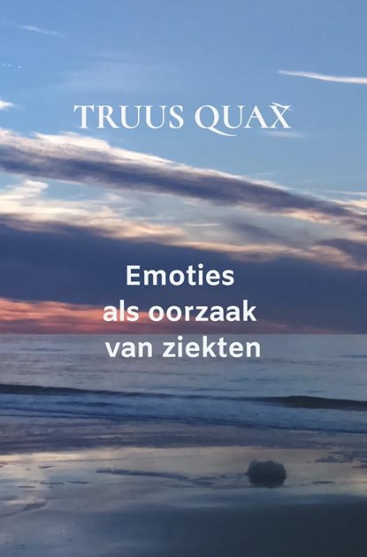 Emoties als oorzaak van ziekten, Truus Quax - Paperback - 9789463672078