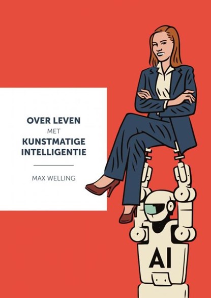 Over leven met kunstmatige intelligentie, Max Welling - Paperback - 9789463672344