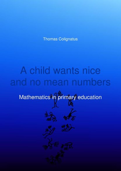 A child wants nice and no mean numbers, Thomas Colignatus - Paperback - 9789463672757