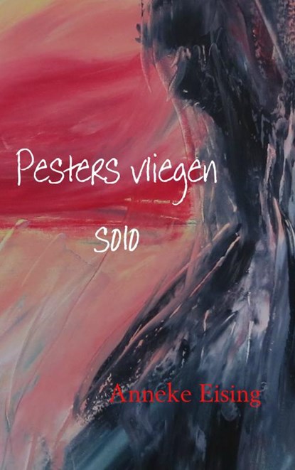 Pesters vliegen solo, Anneke Eising - Paperback - 9789463673525