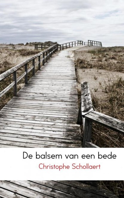 De balsem van een bede, Christophe Schollaert - Paperback - 9789463673563