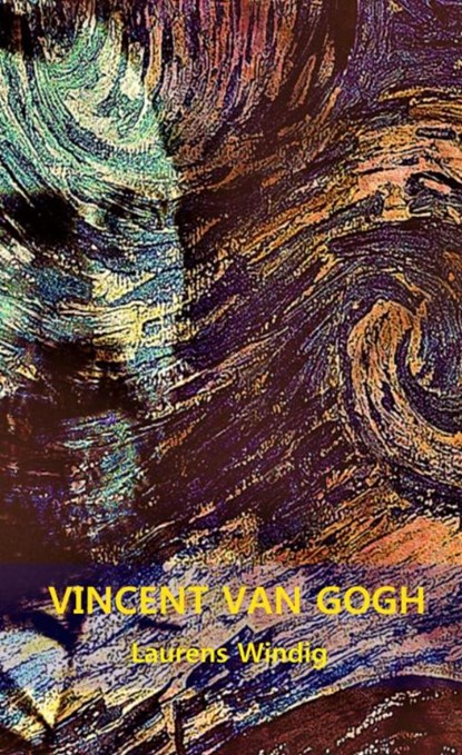 VINCENT VAN GOGH, Laurens Windig - Paperback - 9789463675512