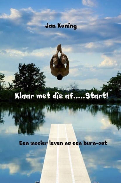 Klaar met die af.....Start!, Jan Koning - Paperback - 9789463678858