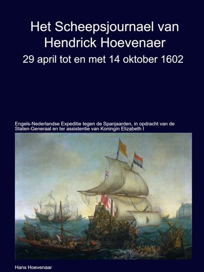 Het Scheepsjournaal van Hendrick Hoevenaar 29 april t/m/ 14 oktober 1602, Hans Hoevenaar - Gebonden - 9789463679152