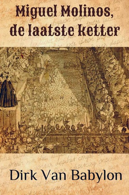 Miguel Molinos, de laatste ketter, Dirk Van Babylon - Paperback - 9789463679350