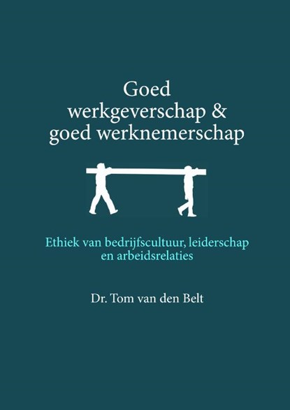 Goed werkgeverschap en goed werknemerschap, Tom van den Belt - Paperback - 9789463690256