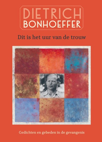Dit is het uur van de trouw, Dietrich Bonhoeffer - Paperback - 9789463690492
