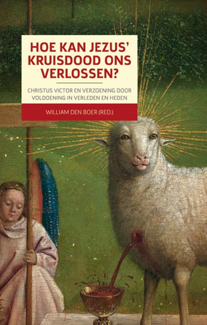 Hoe kan Jezus' kruisdood ons verlossen?, William den Boer - Paperback - 9789463690669