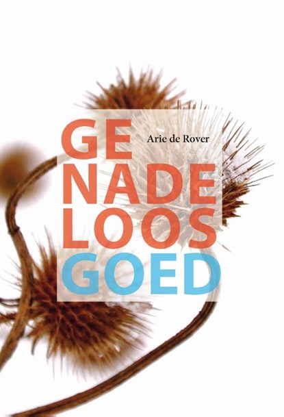 Genadeloos goed, Arie de Rover - Paperback - 9789463691529