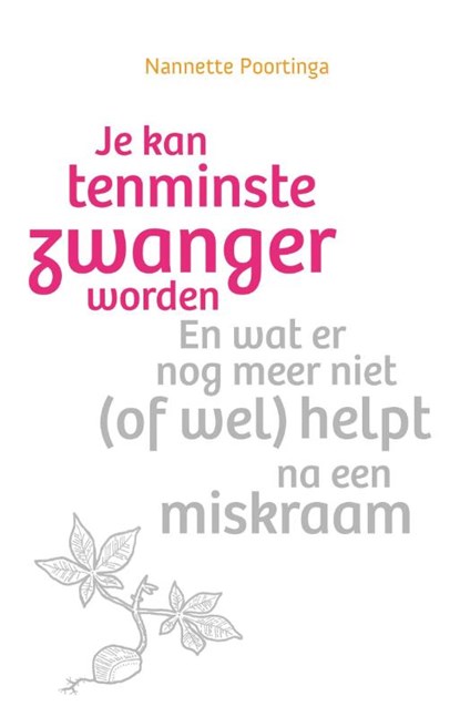 Je kan tenminste zwanger worden, Nannette Poortinga - Paperback - 9789463692014