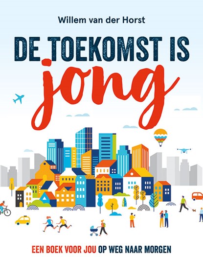 De toekomst is jong, Willem van der Horst - Paperback - 9789463692038