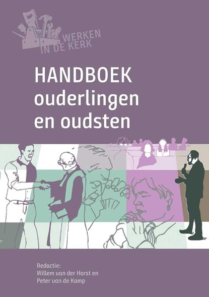 Handboek ouderlingen en oudsten, Willem van der Horst ; Peter van de Kamp ; Sake Stoppels - Paperback - 9789463692830