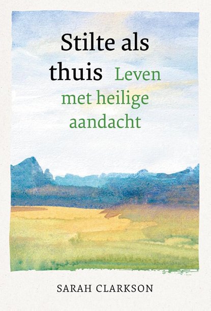 Stilte als thuis, Sarah Clarkson - Paperback - 9789463693516
