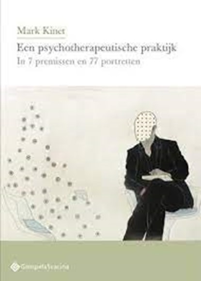 Een psychotherapeutische praktijk in 7 premissen en 77 portretten, Mark Kinet - Paperback - 9789463710176