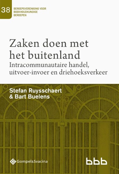 Zaken doen met het buitenland. Intracommunautaire handel, uitvoer-invoer en driehoeksverkeer, Stefan Ruysschaert ; Bart Buelens - Paperback - 9789463710916