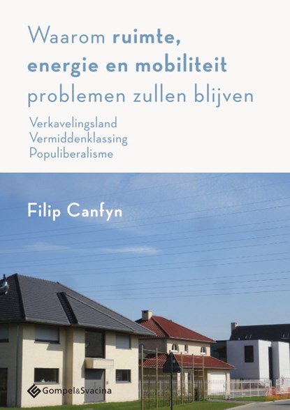 Waarom ruimte, energie en mobiliteit problemen zullen blijven, Filip Canfyn - Paperback - 9789463711043