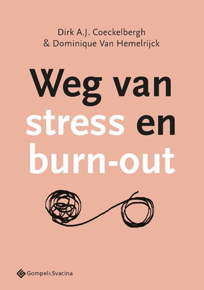 Weg van stress en burn-out, Dirk A.J. Coeckelbergh ; Dominique Van Hemelrijck - Paperback - 9789463711579
