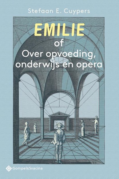 Emilie of Over opvoeding, onderwijs en opera, Stefaan E. Cuypers - Paperback - 9789463712293