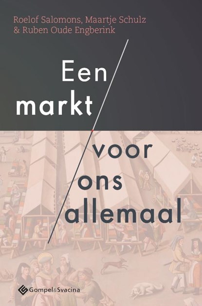 Een markt voor ons allemaal, Roelof Salomons ; Maartje Schulz ; Ruben Oude Engberink - Paperback - 9789463712804