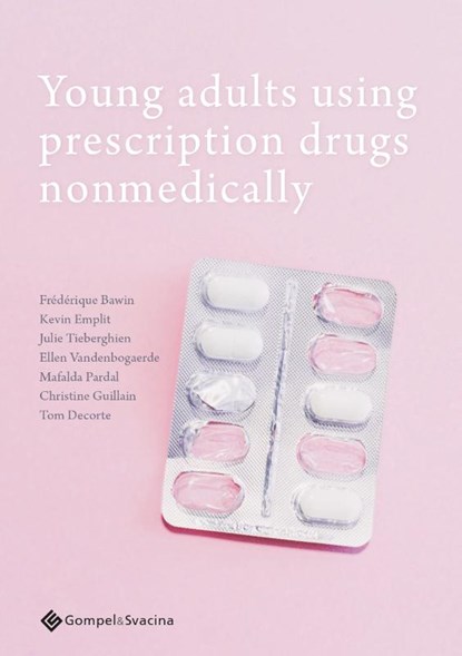 Young adults using prescription drugs nonmedically, Frédérique Bawin ; Kevin Emplit ; Julie Tieberghien ; Ellen Vandenbogaerde ; Mafalda Pardal ; Christine Guillain ; Tom Decorte - Paperback - 9789463713412