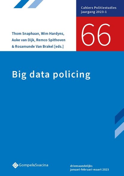 66-Big data policing, Remco Spithoven ; Thom Snaphaan ; Rosamunde Van Brakel ; Wim Hardyns ; Auke Van Dijk - Paperback - 9789463714242