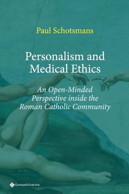 Personalism and Medical Ethics. An Open-Minded Perspective inside the Roman Catholic Community, Paul Schotsmans - Paperback - 9789463714303