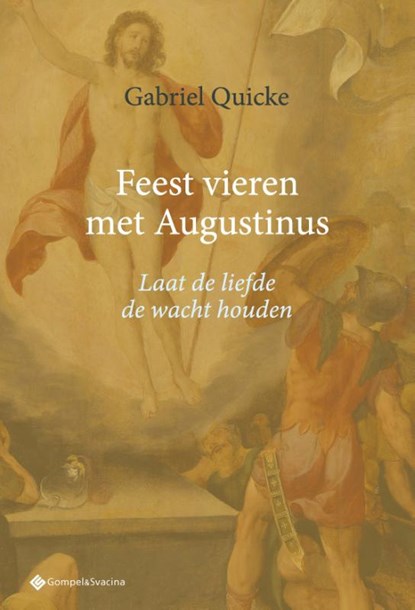Feest vieren met Augustinus. Laat de liefde de wacht houden, Gabriel Quicke - Paperback - 9789463714327