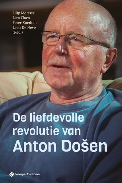 De liefdevolle revolutie van Anton Došen, Filip Morisse ; Lien Claes ; Peter Koedoot ; Leen De Neve - Paperback - 9789463714822