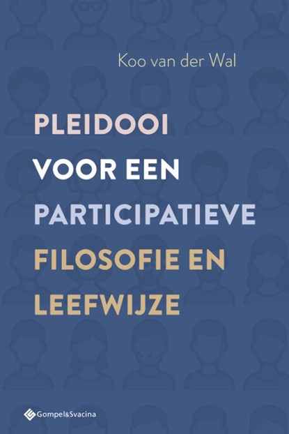 Pleidooi voor een participatieve filosofie en leefwijze, Koo Van der Wal - Paperback - 9789463715829